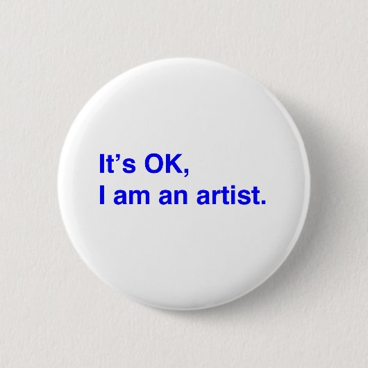 Het is oké, ik ben een kunstenaar. ronde button 5,7 cm (Voorkant)