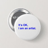 Het is oké, ik ben een kunstenaar. ronde button 5,7 cm (Voorkant /achterkant)
