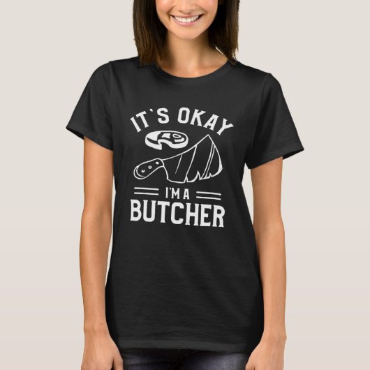 Het is oké Ik ben een slager slagers vleesman T-shirt (Voorkant)
