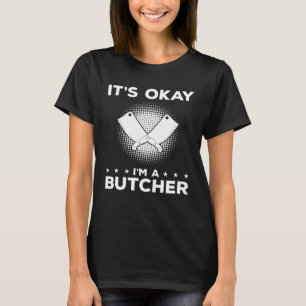 Het is oké Ik ben een slager slagers vleesman T-shirt