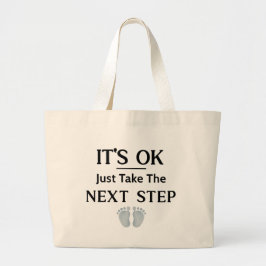 Het is oké, neem gewoon de volgende stap grote tote bag