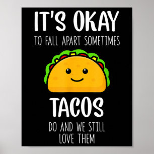 Het Is Oké Om Af Te Brokkelen Soms Breken Tacos Ge Poster
