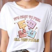 Het is oké om alle gevoelens van geestelijke gezon t-shirt