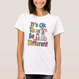 Het is oké om anders te zijn t-shirt