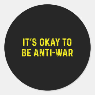 Het is oké om anti-oorlog anarchistische pacifist ronde sticker