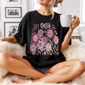 Het Is Oké Om Boho Bloemen Te Dragen T-shirt