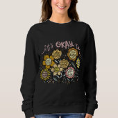 Het Is Oké Om Boho Bloemen Te Hebben Trui (Voorkant)