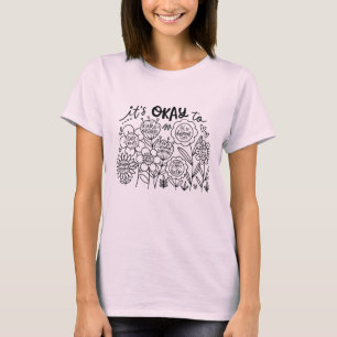 Het is oké om boho bloemig te zijn t-shirt