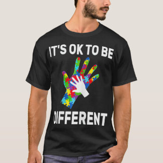 Het is oké om een ander autisme bewustzijn te zijn t-shirt