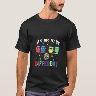 Het is oké om een ander hoestdier te zijn. t-shirt