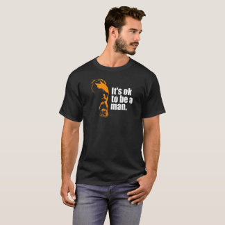 Het is oké om een man te zijn - donker t-shirt