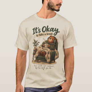 Het Is Oké Om Even Pauze Te Nemen Knuffel Beer Men T-shirt