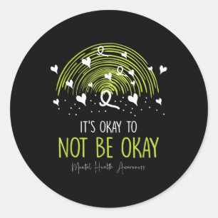 Het is oké om geen goede geestelijke gezondheid te ronde sticker
