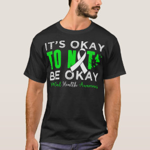 Het is oké om geen goede geestelijke gezondheidsvo t-shirt