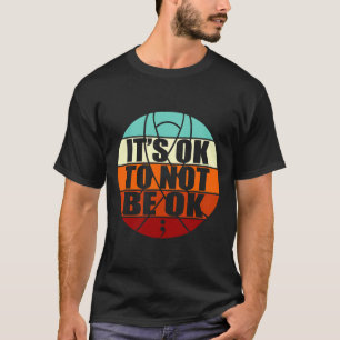 Het is oké om geen vrolijke zelfmoordbewustzijnsgr t-shirt
