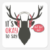 Het Is Oké Om Ho Ho Te Zeggen Vierkante Sticker (Voorkant)