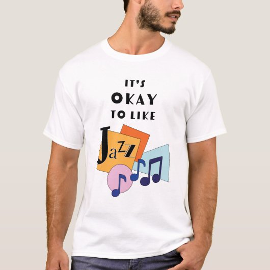 Het is oké om Jazz V.2 leuk te vinden T-shirt (Voorkant)