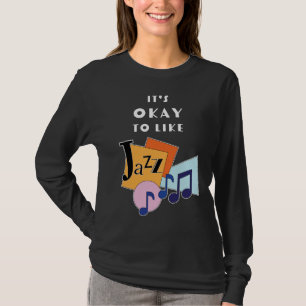 Het is oké om Jazz V.2 leuk te vinden T-shirt