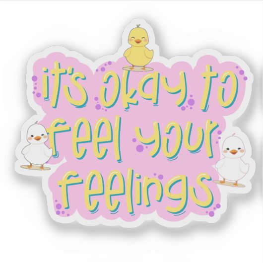 Het is oké om je gevoelens te voelen - Schattigee  Sticker (Voorkant)