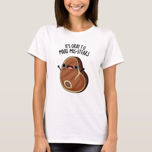 Het is oké om Mis-Steaks Funny Steak Pun te maken T-shirt (Voorkant)