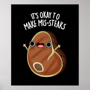Het is oké om Mis-steaks Steak Pun donker te maken Poster
