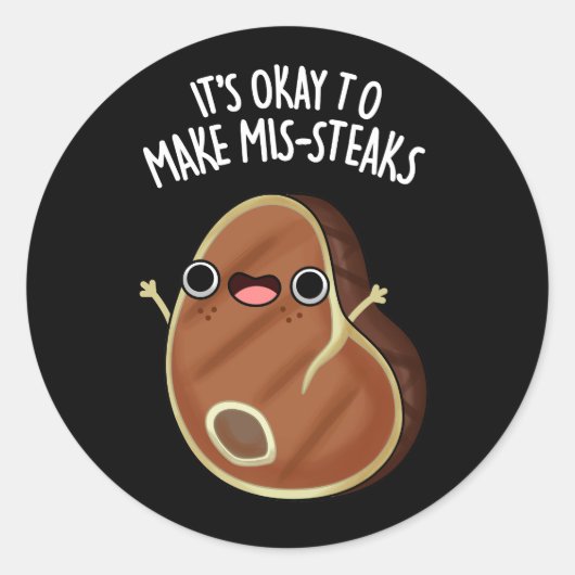 Het is oké om Mis-Steaks Vlees te maken... donker  Ronde Sticker (Voorkant)