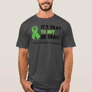 Het is oké om niet goed bewust te zijn van geestel t-shirt