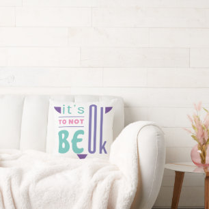 Het is oké om niet in orde te zijn. kussen