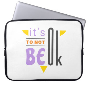 Het is oké om niet in orde te zijn. laptop sleeve