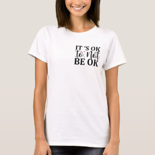 Het is oké om niet in orde te zijn. Neem een pauze T-shirt