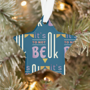 Het is oké om niet in orde te zijn. ornament