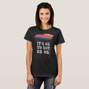 Het is oké om niet in orde te zijn. t-shirt