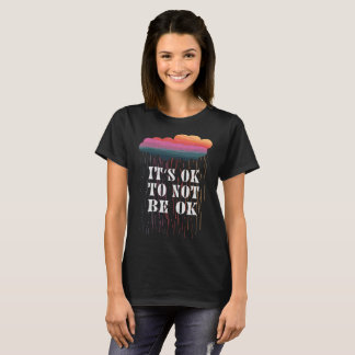 Het is oké om niet in orde te zijn. t-shirt