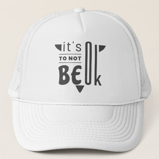Het is oké om niet in orde te zijn. trucker pet (Voorkant)