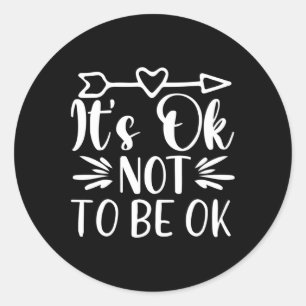 Het is oké om niet oké 1 te zijn ronde sticker
