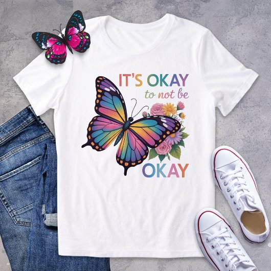 Het is oké om niet oké te zijn Butterfly Shirt