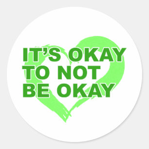 Het is oké om niet oké te zijn Geestelijke Gezond Ronde Sticker
