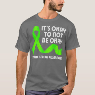 Het is oké om niet oké te zijn, geestelijke gezond t-shirt