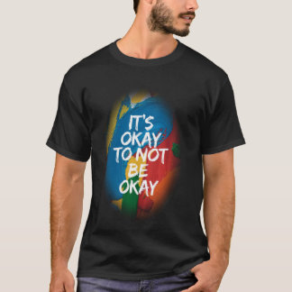 Het is oké om niet oké te zijn Geestelijke Gezondh T-shirt