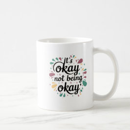 Het is oké om niet oké te zijn koffiemok
