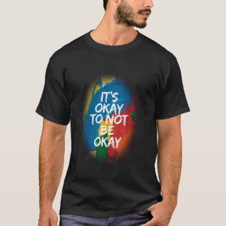Het Is Oké Om Niet Oké Te Zijn Mentale Gezondheid T-shirt