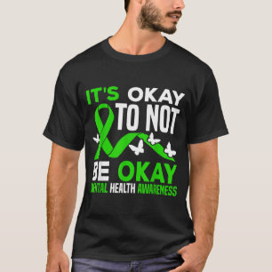 Het Is Oké Om Niet Oké Te Zijn Mentale Gezondheids T-shirt