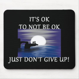 "Het is oké om niet oké te zijn" Muismat