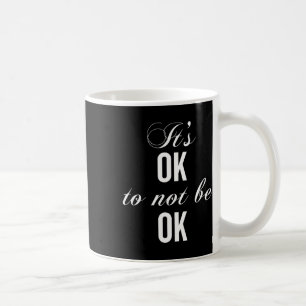 Het is oké om niet oké te zijn om depressie te wee koffiemok