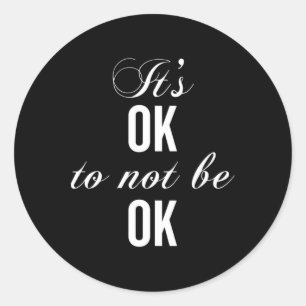 Het is oké om niet oké te zijn om depressie te wee ronde sticker