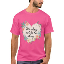 Het Is Oké Om Niet Oké Te Zijn – T-Shirt Voor De G