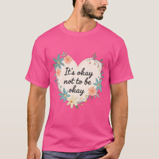 Het Is Oké Om Niet Oké Te Zijn – T-Shirt Voor De G