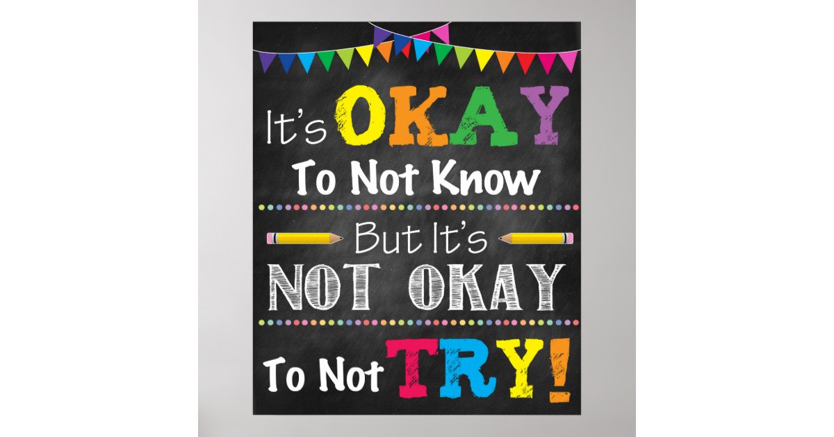 HET IS OKÉ OM NIET TE WETEN, MAAR HET IS NIET OKÉ POSTER | Zazzle.nl