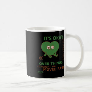 Het is oké om nog steeds over dingen te huilen.. koffiemok