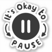 Het is oké om te pauzeren - zelfzorg sticker (Voorkant)